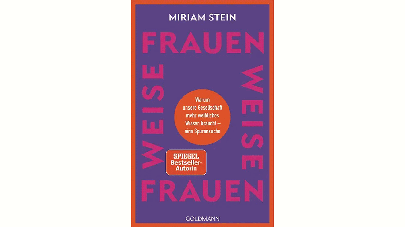 In "Weise Frauen" forscht Kulturjournalistin Miriam Stein nach den Heldinnen unserer Vergangenheit. 